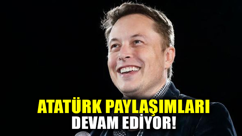 Elon Musk bu kez de Atatürk'ün ünlü sözünü paylaştı!