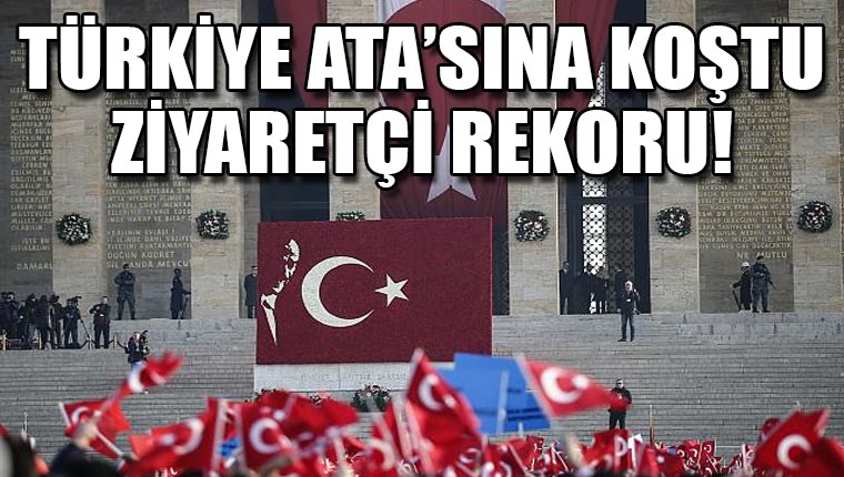 Türkiye ATA'sına koştu: Anıtkabir'de rekor