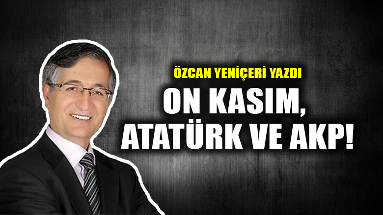 On Kasım, Atatürk ve AKP!