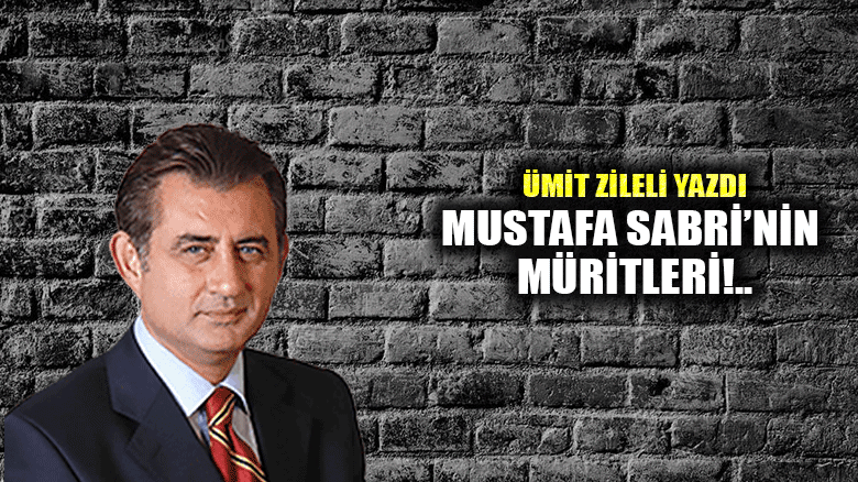 Mustafa Sabri’nin müritleri!..