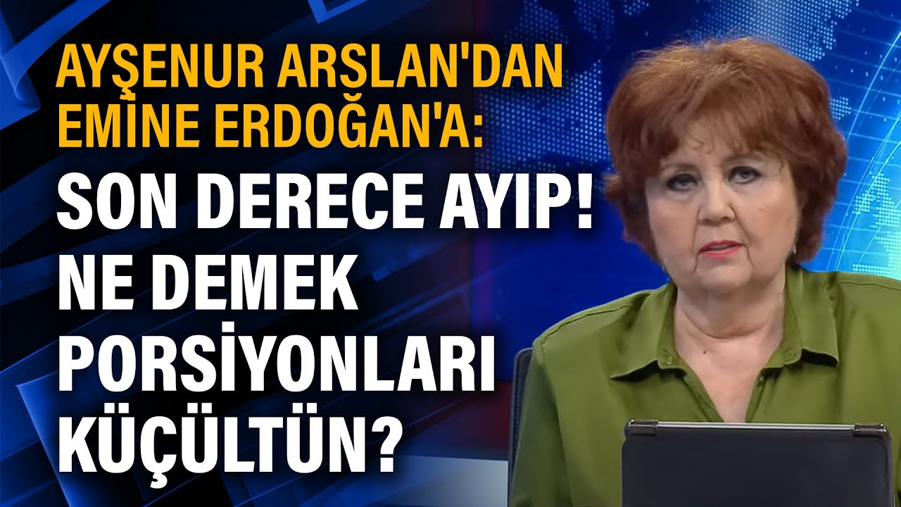 Ayşenur Arslan'dan Emine Erdoğan'a 'Porsiyonları küçültün'  tepkisi