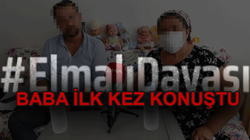 ‘Elmalı Davası’nda baba ilk kez konuştu