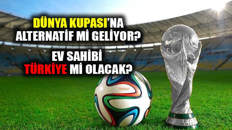 Dünya Kupasına gidemeyen ülkeler turnuvası gündemde; Türkiye ev sahibi mi olacak?