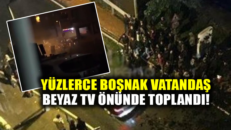 Yüzlerce Boşnak vatandaş Beyaz TV önünde toplandı!
