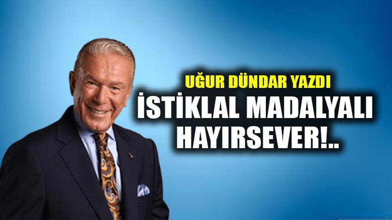 İstiklal madalyalı hayırsever!..