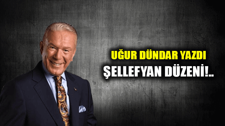 Şellefyan Düzeni!..