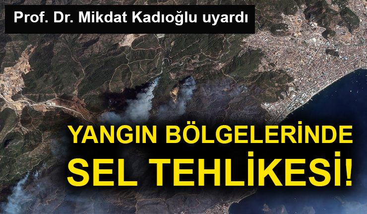 Yangın bölgelerinde sel tehlikesi