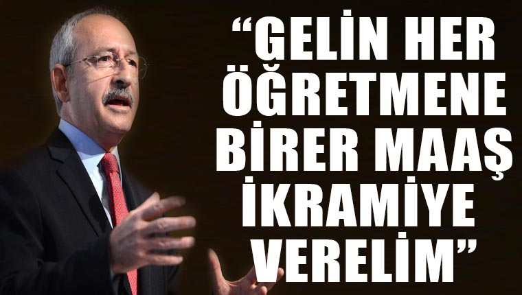 Kemal Kılıçdaroğlu: 24 Kasım'da öğretmenlere birer maaş ikramiye verelim