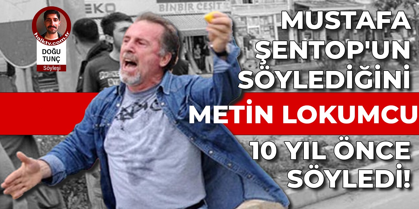 Mustafa Şentop'un söylediğini Metin Lokumcu 10 yıl önce söyledi!