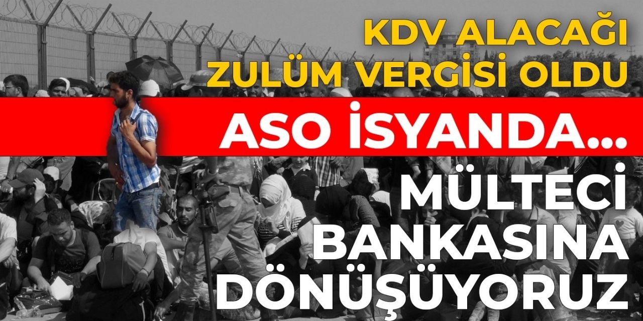 ASO'dan KDV isyanı: Zulüm, üretmeme vergisi haline geldi