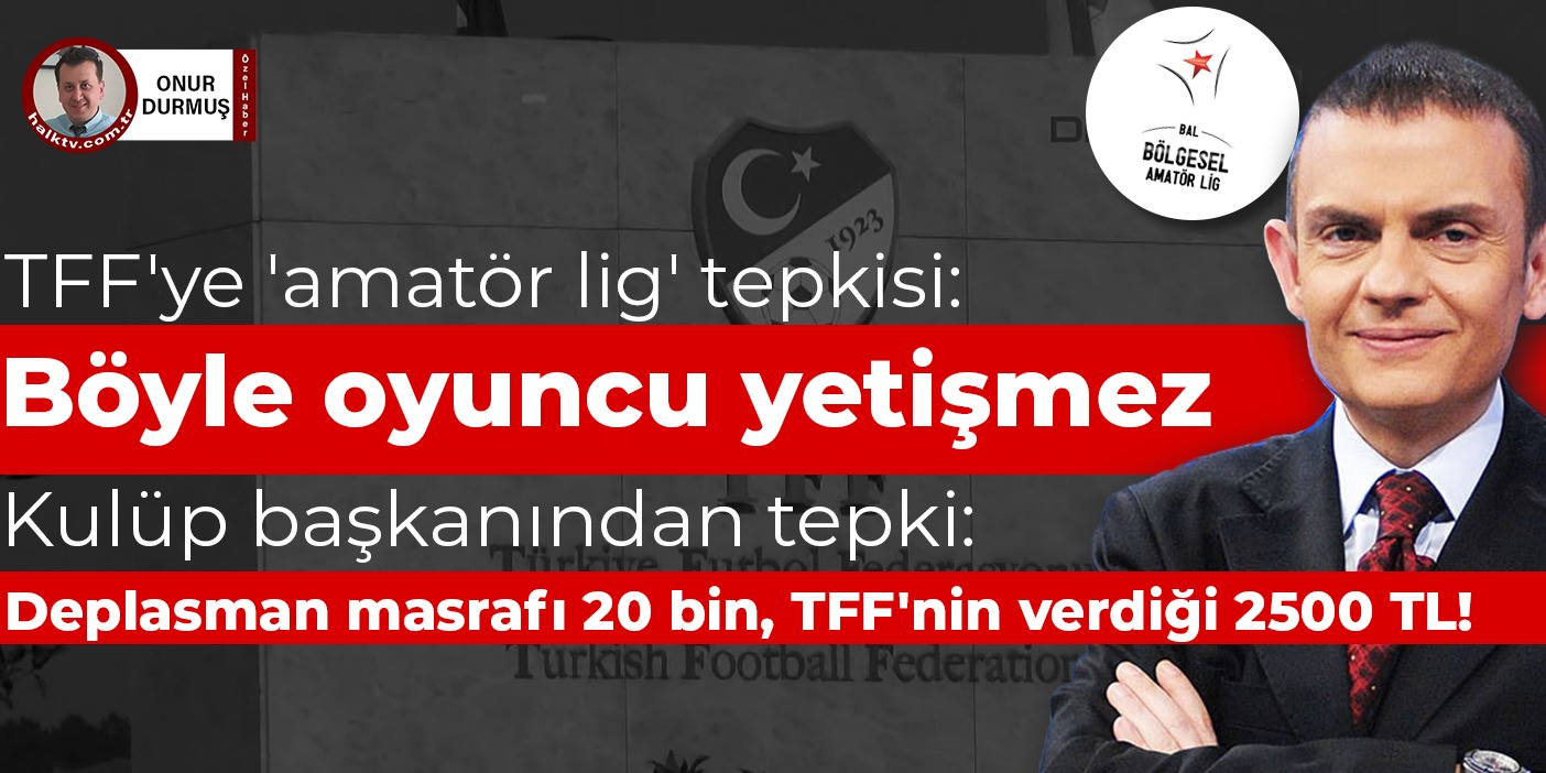 TFF'ye 'amatör lig' tepkisi: Böyle oyuncu yetişmez