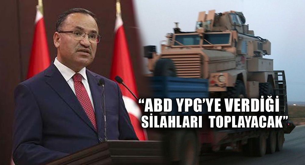 Bekir Bozdağ: ABD, YPG'ye verdiği silahları geri alacak!