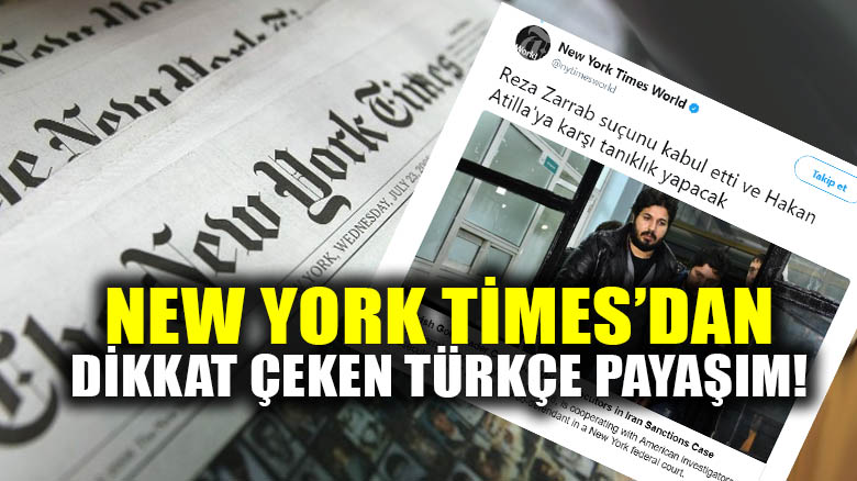 New York Times'dan Türkçe Zarrab davası paylaşımı: Türkiye-ABD ilişkilerini etkileyebilir