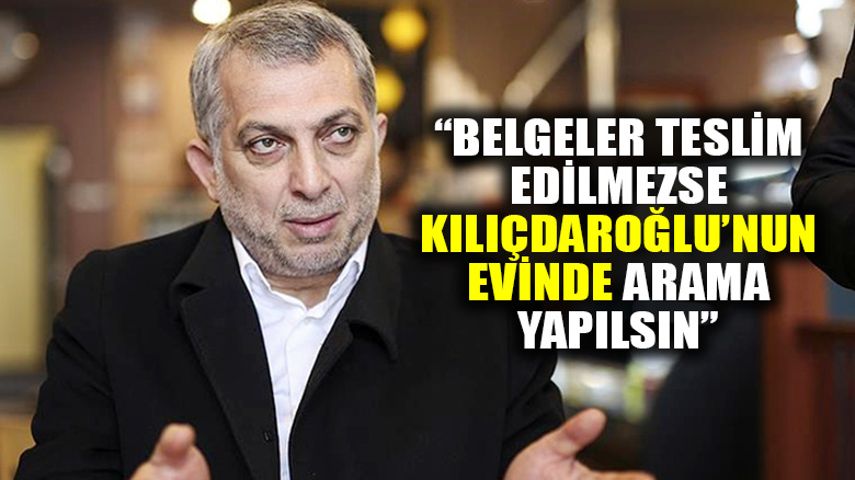 AKP'li Külünk: "Kılıçdaroğlu belgeleri teslim etmezse evine arama kararı çıksın"