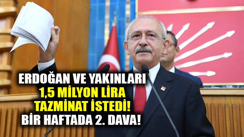 Erdoğan ve adı geçen yakınları, Kılıçdaroğlu'na 1,5 milyon liralık tazminat davası açtı