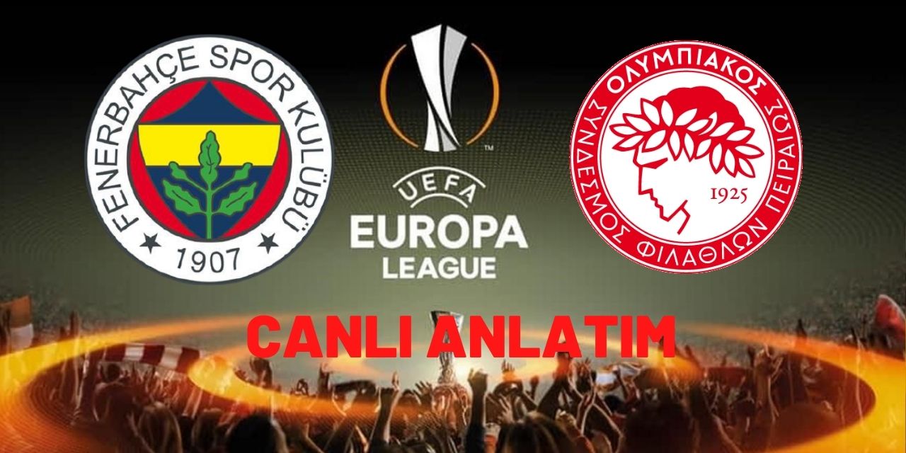 Fenerbahçe-Olympiakos Canlı Anlatım