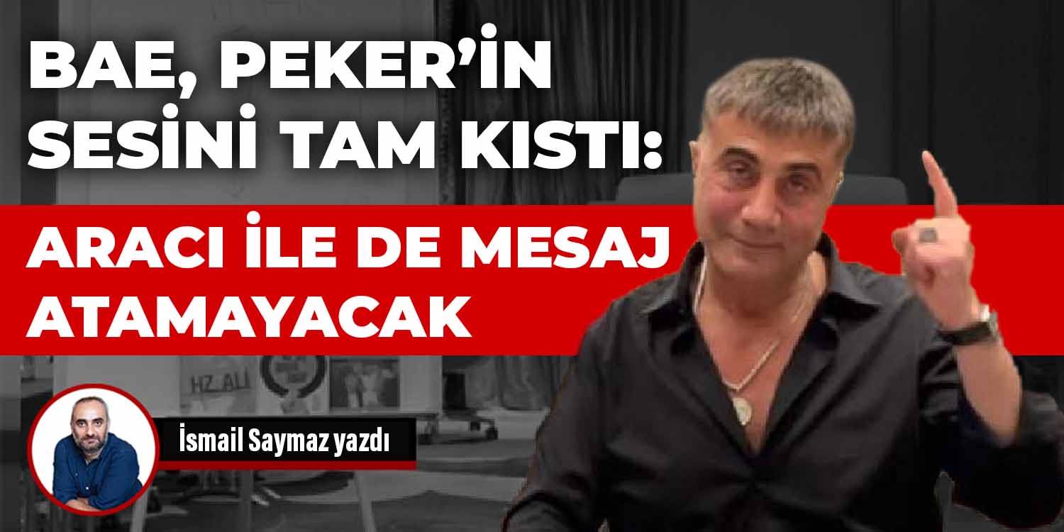 BAE Sedat Peker’in sesini tam kıstı: Aracı ile de mesaj atamayacak