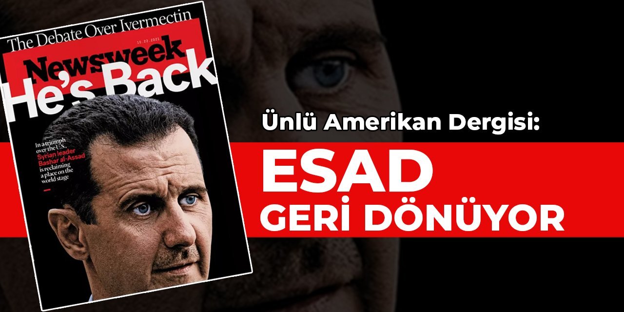 Ünlü Amerikan Dergisi Newsweek : Esad geri dönüyor