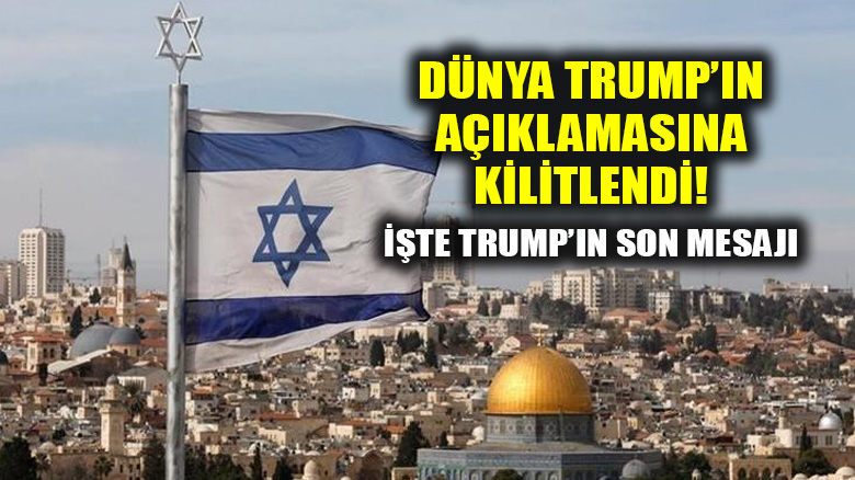 Dünya ABD'nin Kudüs kararına kilitlendi: Tüm gözler Trump'da!