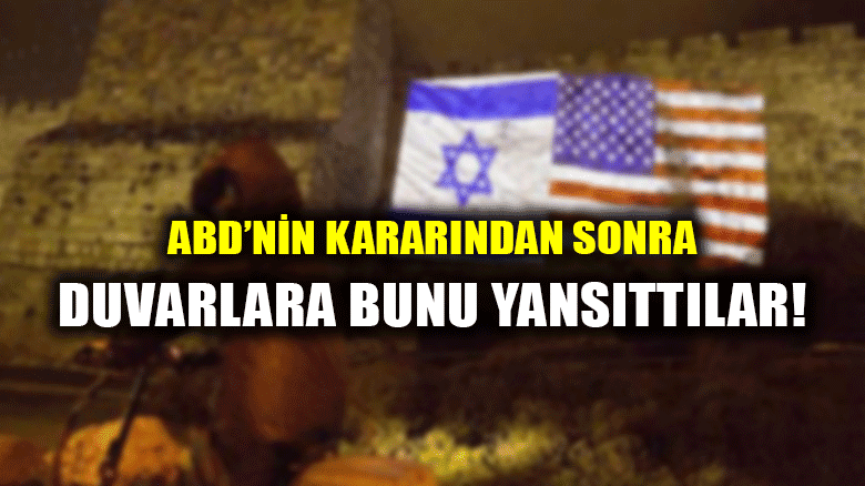 ABD'nin kararı sonrası Kudüs'te bunu yaptılar!