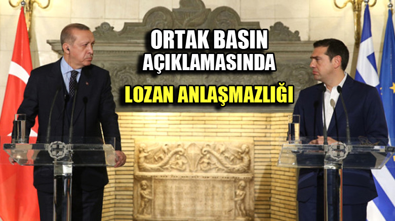 Erdoğan ve Çipras'tan ortak basın açıklaması: Konu yine Lozan anlaşması