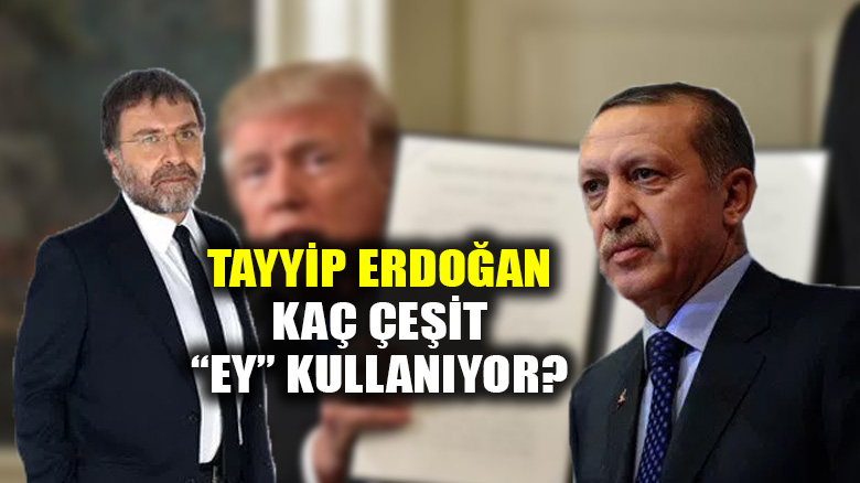 Ahmet Hakan, Tayip Erdoğan'ın kaç çeşit "Ey" ifadesini kullandığını yazdı