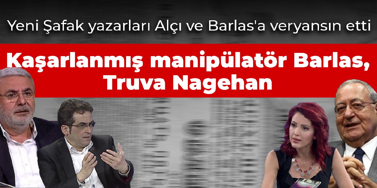 Yeni Şafak yazarları Alçı ve Barlas'a veryansın etti