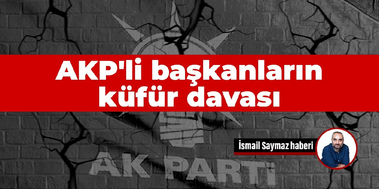 AKP'li başkanların küfür davası