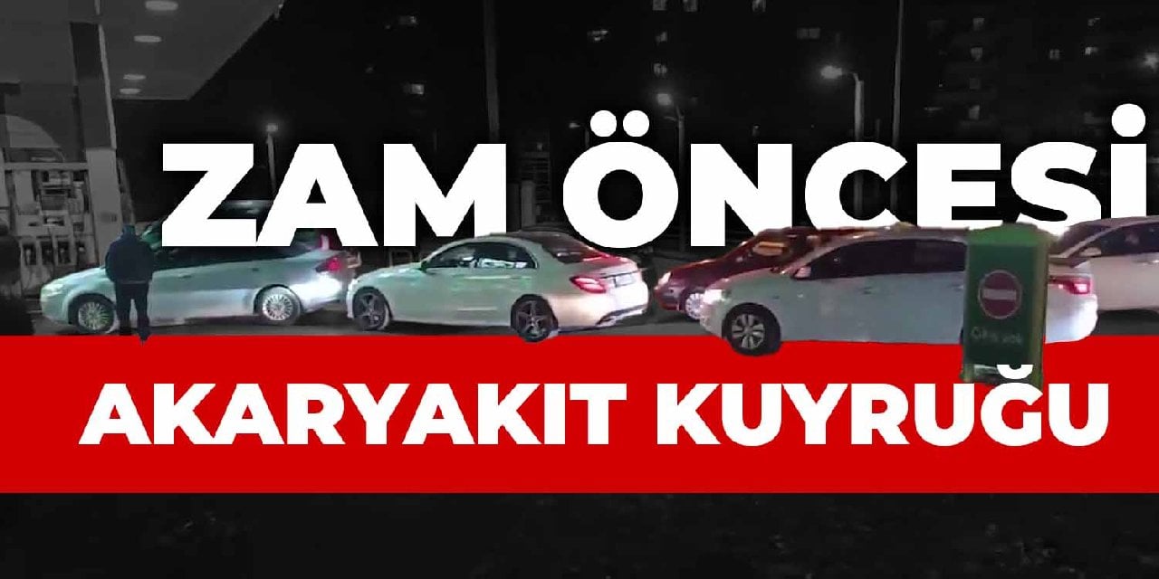 Zam öncesi akaryakıt kuyruğu