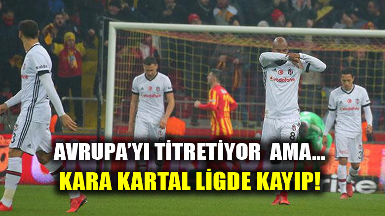 Kara Kartal Kayseri'de kayıp... Kayserispor 1-1 Beşiktaş
