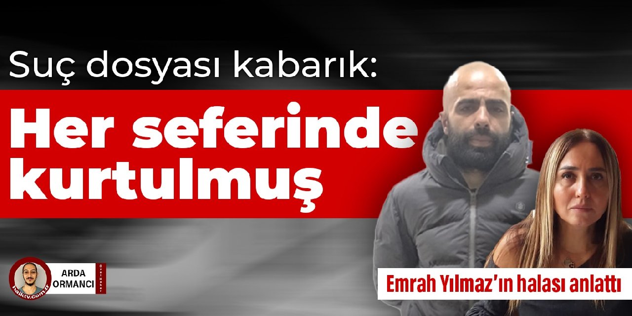 Suç dosyası kabarık: Her seferinde kurtulmuş