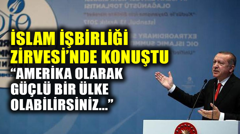 Erdoğan İslam İşbirliği Teşkilatı zirvesinde konuştu