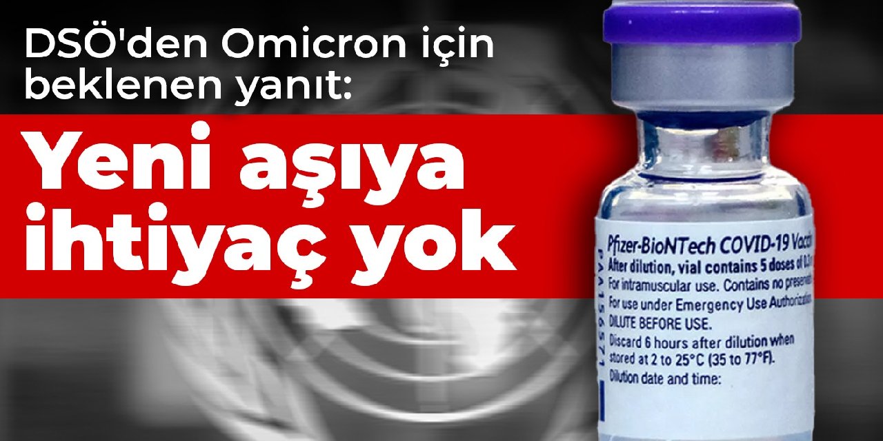DSÖ'den Omicron için beklenen yanıt: Yeni aşıya ihtiyaç yok