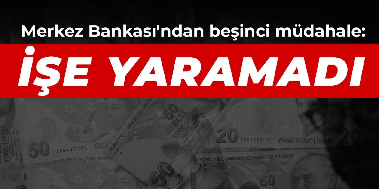 Merkez Bankası'ndan beşinci müdahale: İşe yaramadı