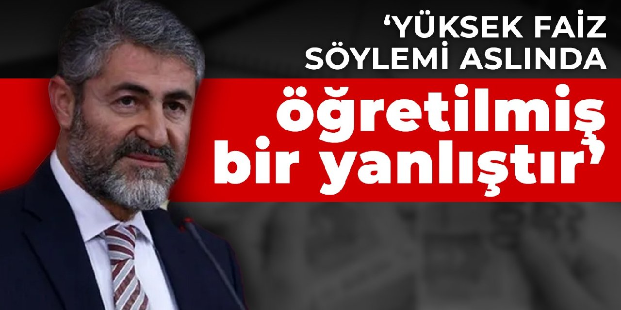 Bakan Nebati: Yüksek faiz söylemi aslında öğretilmiş bir yanlıştır