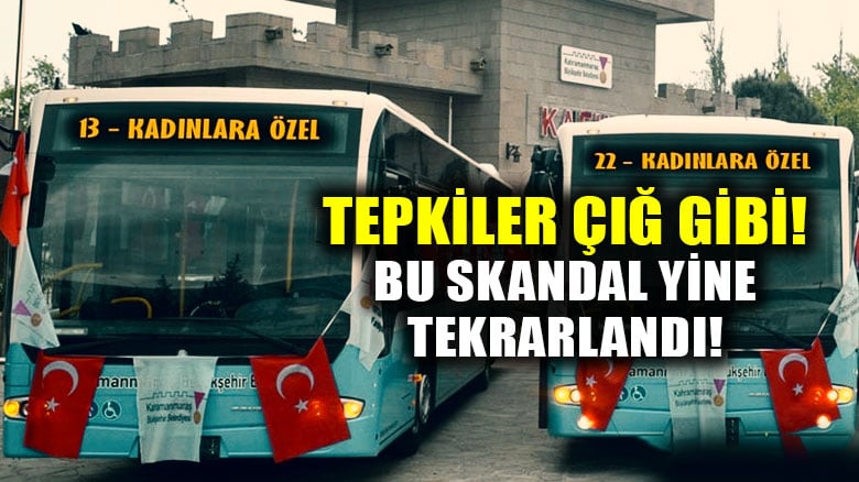 “Kadınlara özel ulaşım aracı” skandalı tekrarlandı!