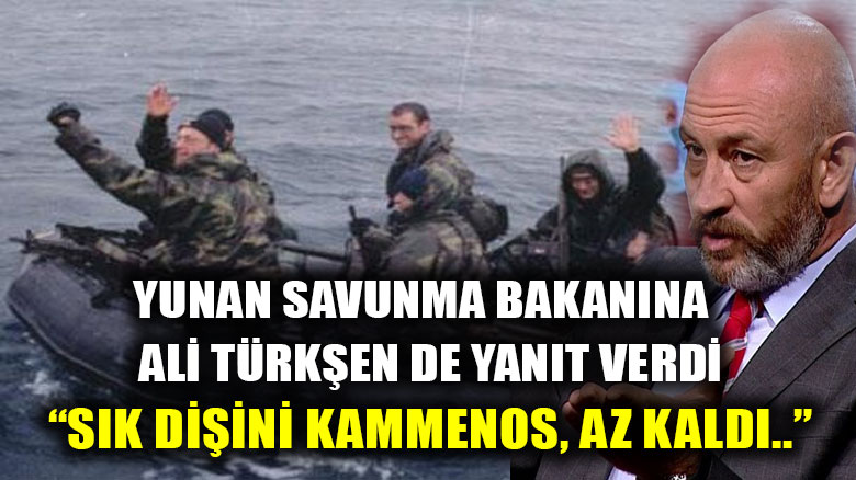 Ali Türkşen de Yunan Savunma Bakanına yanıt verdi: "Sık dişini Kammenos, az kaldı"
