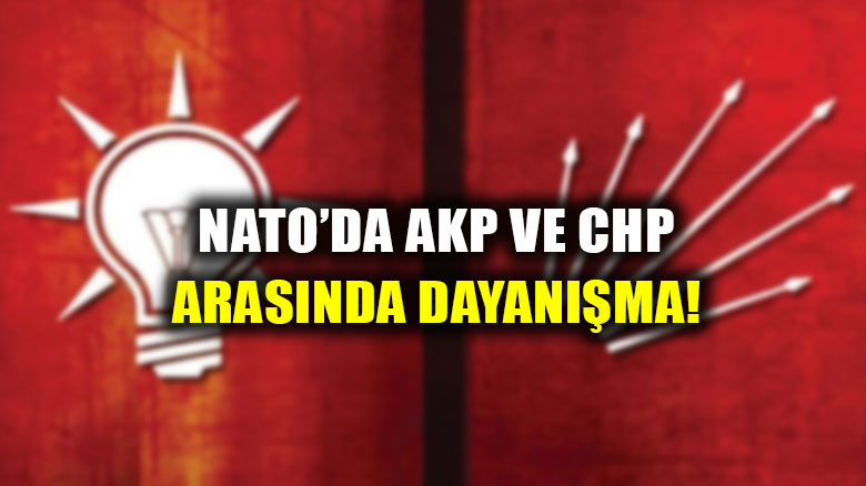 NATO'da AKP-CHP dayanışması!