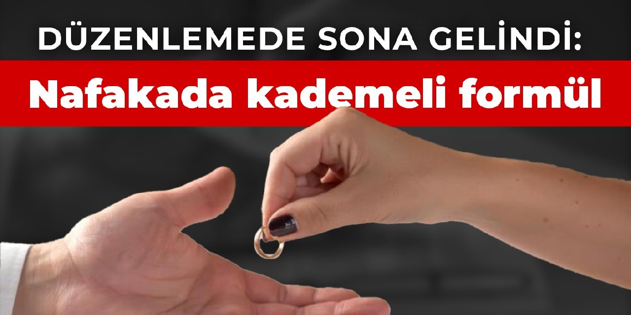 Düzenlemede sona gelindi: Nafakada kademeli formül