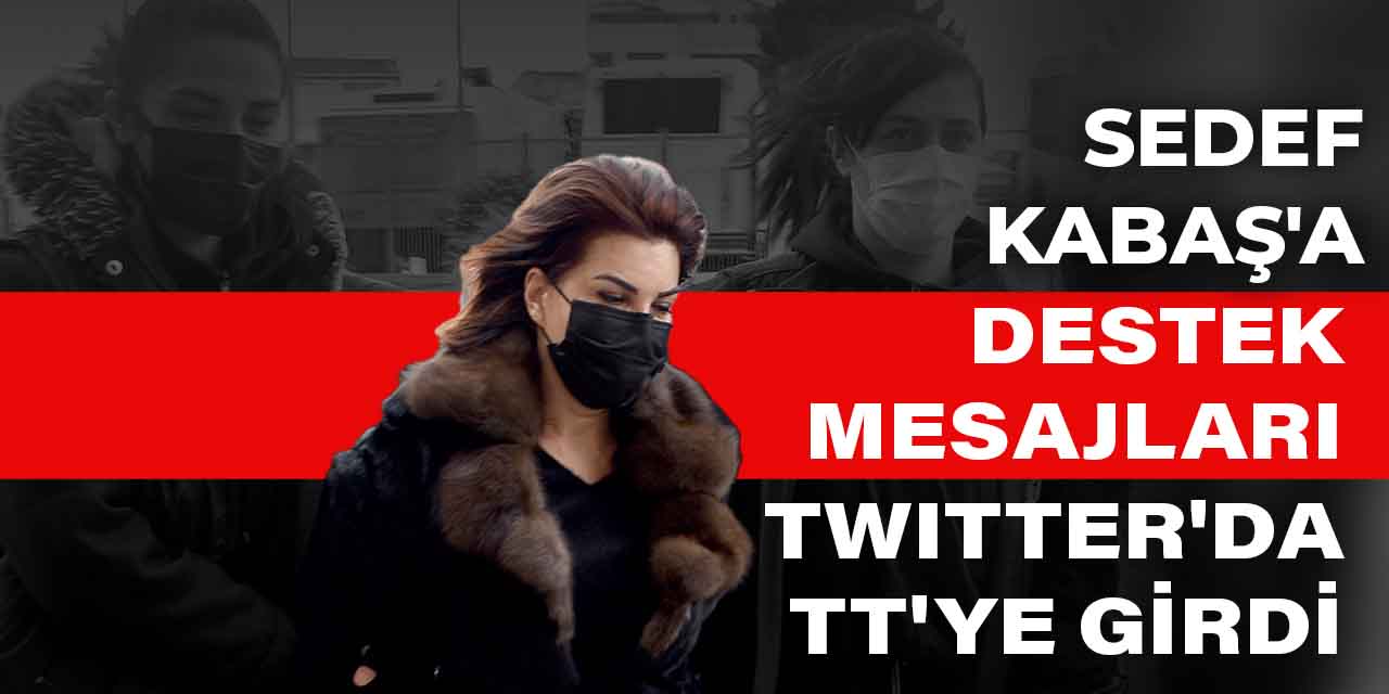 Sedef Kabaş'a destek mesajları Twitter'da TT'ye girdi