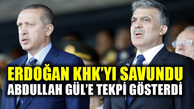 Cumhurbaşkanı Erdoğan KHK'yı savundu, Abdullah Gül'e tepki gösterdi!