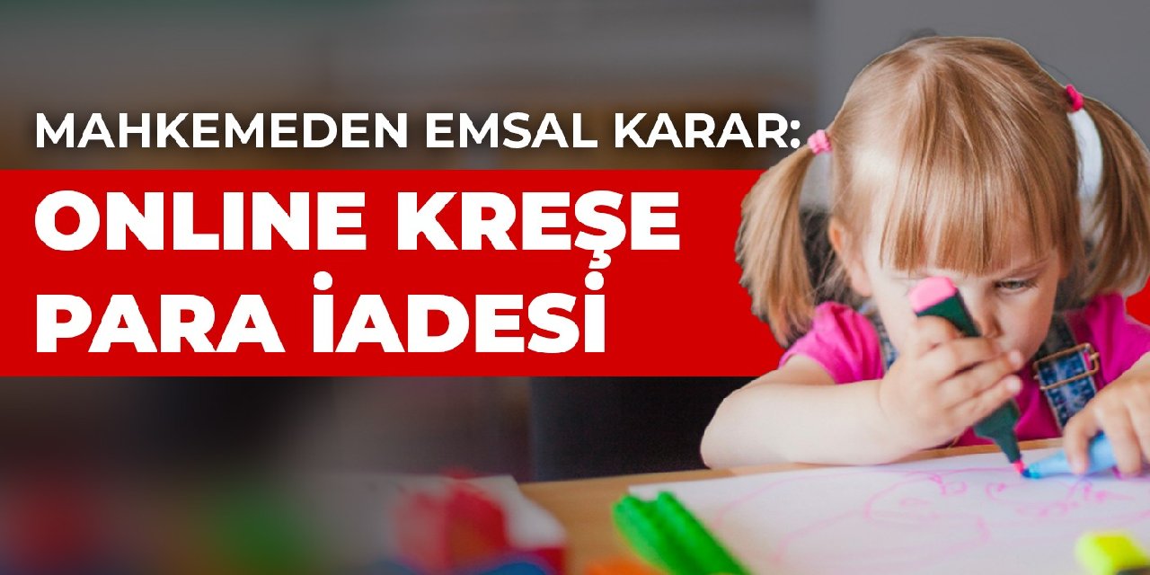 Mahkemeden emsal karar: Online kreşe para iadesi