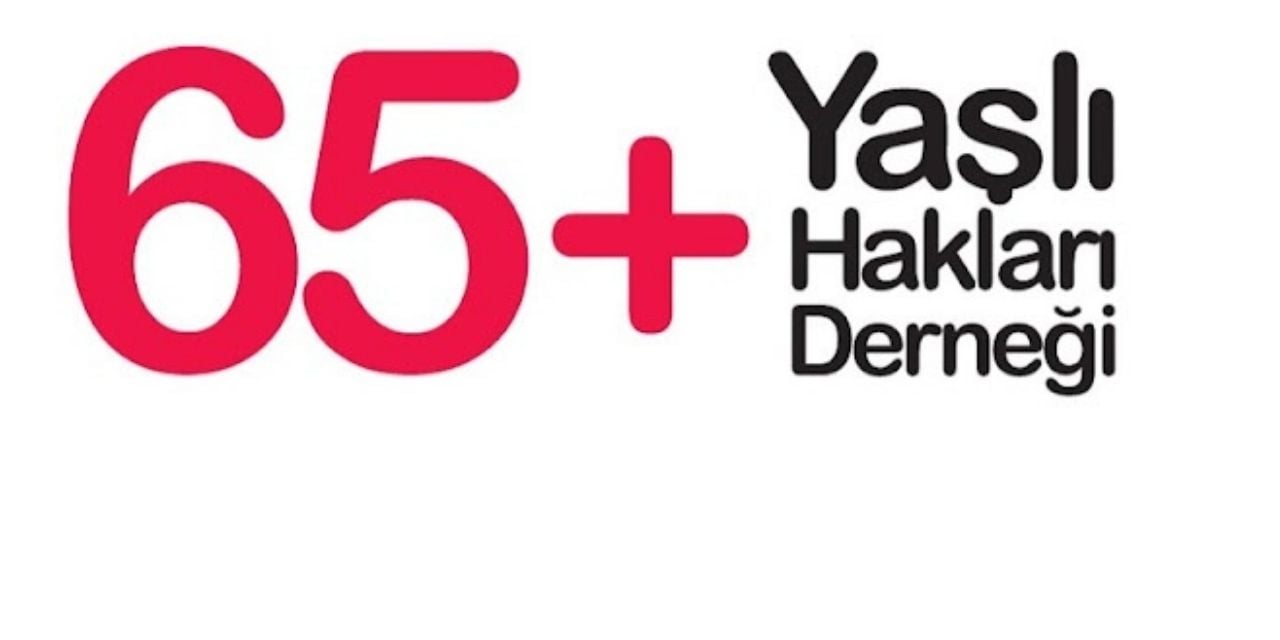 65+ Yaşlı Hakları Derneği’nden çağrı