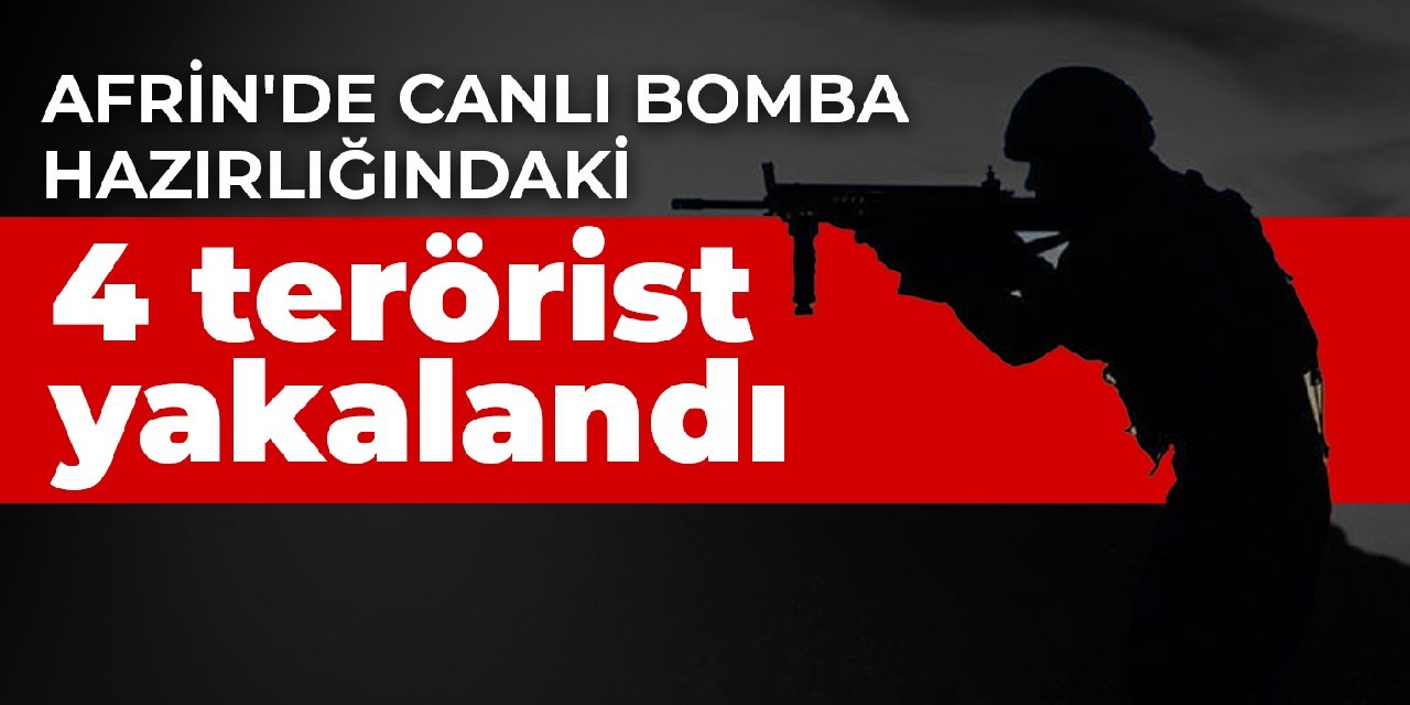 Emniyet: Afrin'de canlı bomba hazırlığındaki 4 terörist yakalandı