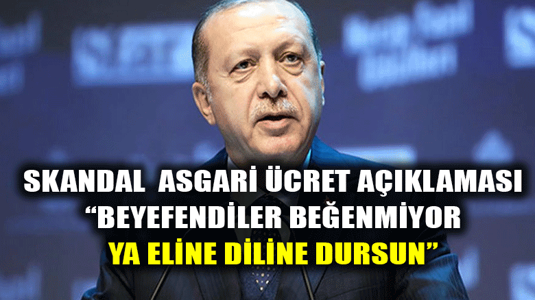 Erdoğan'dan asgari ücret açıklaması: Eline diline dursun
