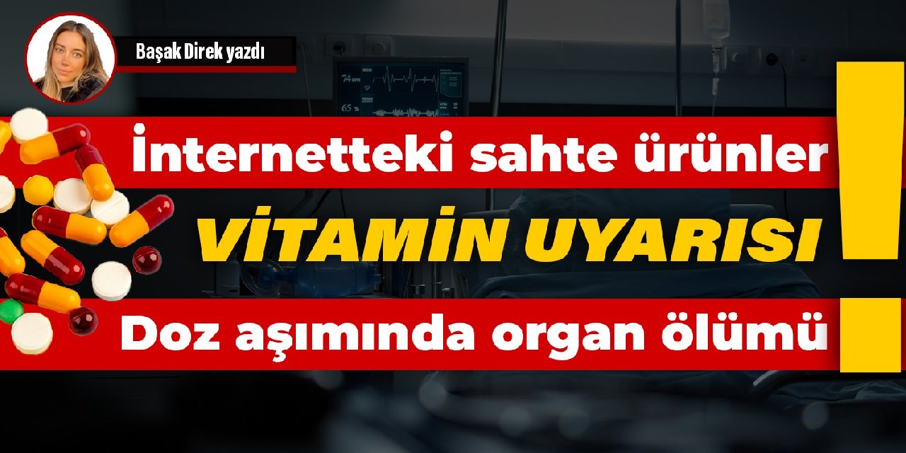 İstanbul Eczacı Odası Başkanı'ndan vitamin uyarısı: Dozundan fazla kullanımı ölüme götürebilir