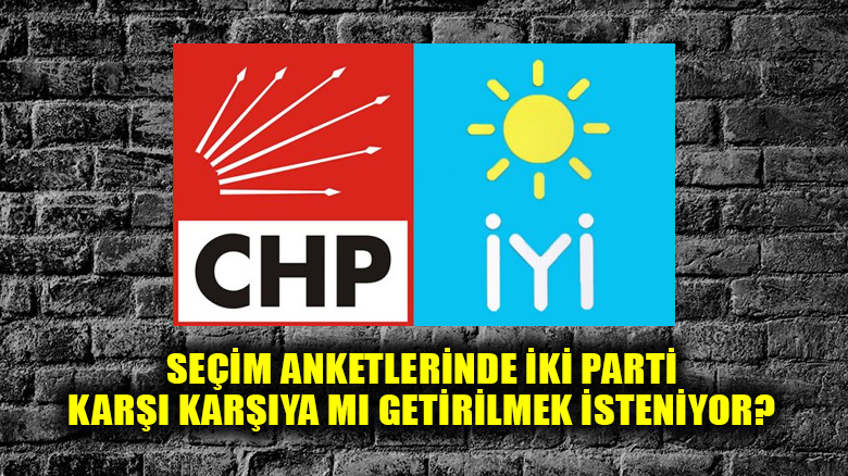 CHP ve İYİ Parti'ye seçim anketlerinde oyun mu kuruluyor?