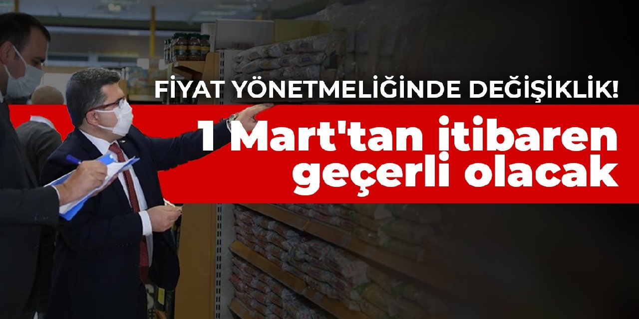 Fiyat yönetmeliğinde değişiklik! 1 Mart'tan itibaren geçerli olacak