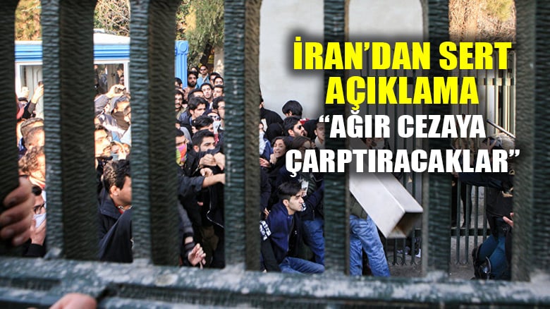 İran'dan sert açıklama! "Ağır cezaya çarptırılacaklar"