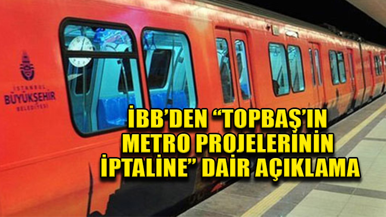 İstanbul Büyükşehir Belediyesi, Kadir Topbaş'ın metro projeleriyle ilgili açıklama yaptı